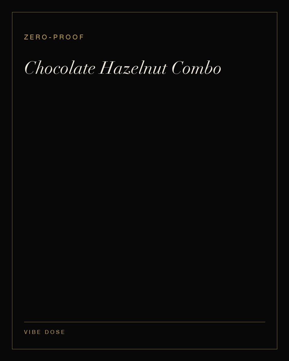 Chocolate Hazelnut Combo — a zero-proof Vibe Dose serve