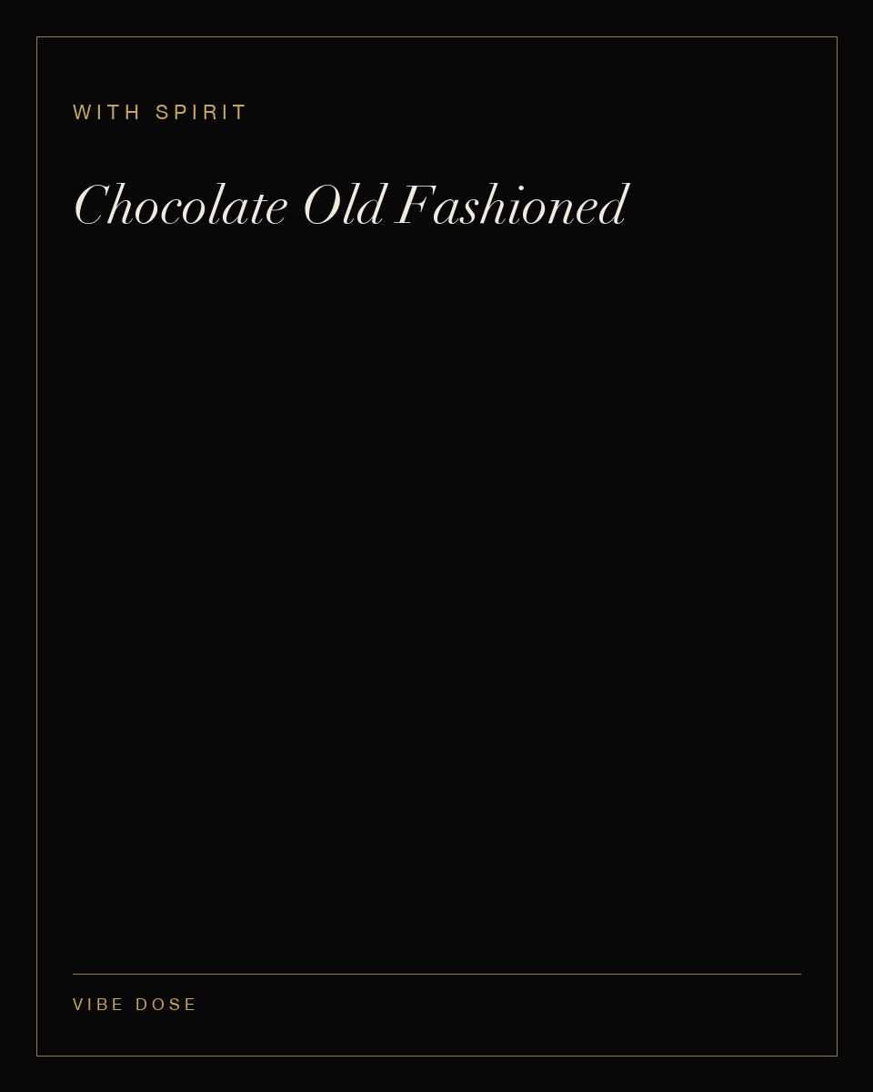 Chocolate Old Fashioned — a with spirit Vibe Dose serve