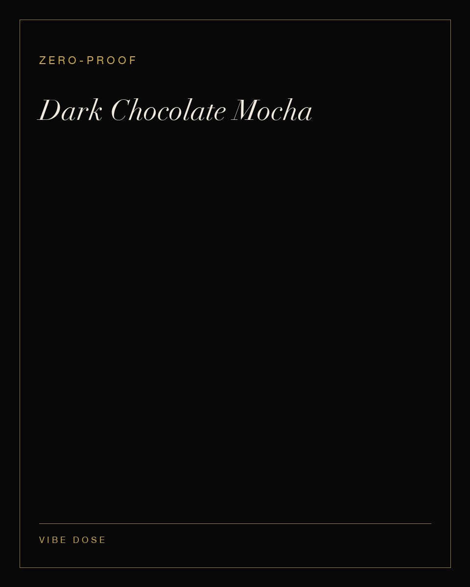 Dark Chocolate Mocha — a zero-proof Vibe Dose serve