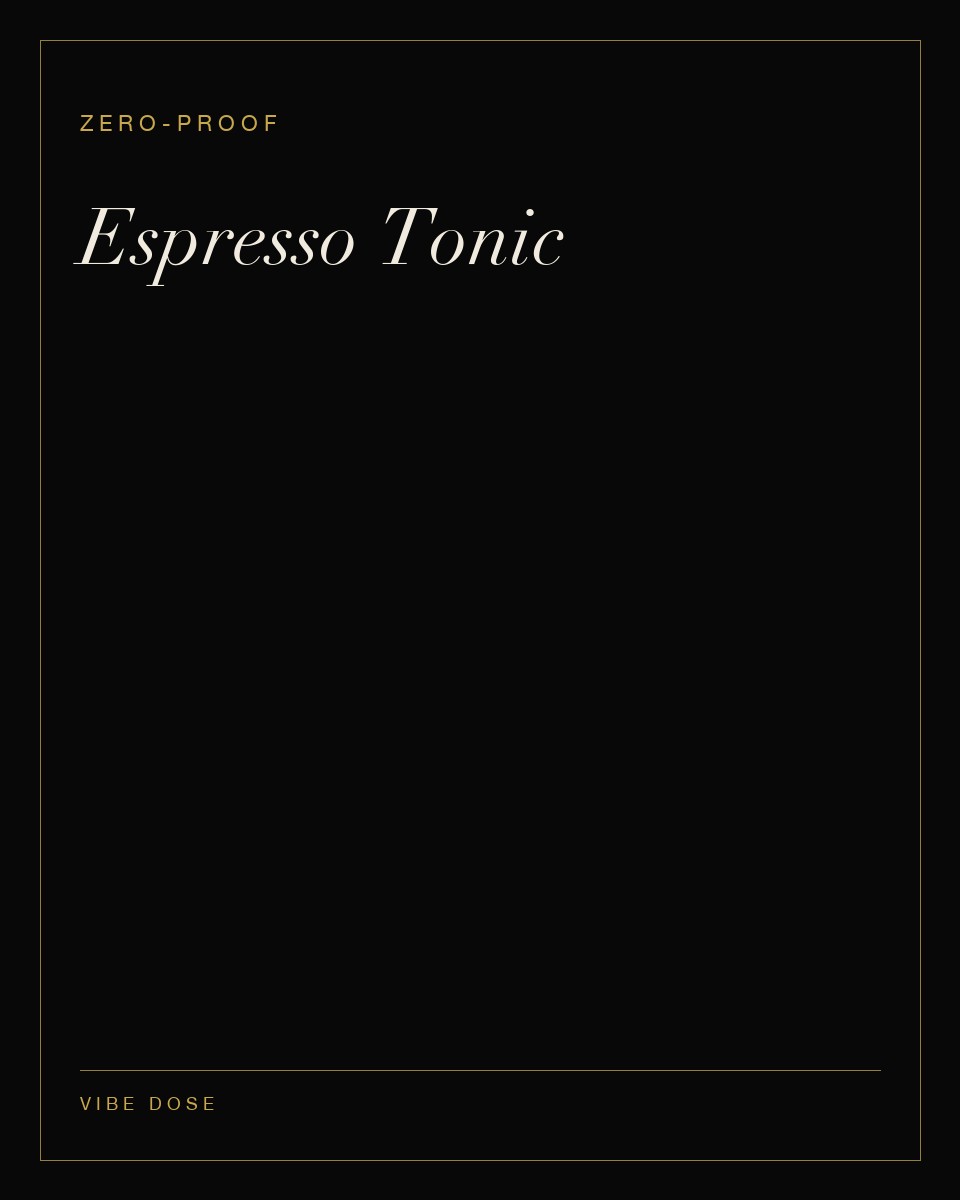 Espresso Tonic — a zero-proof Vibe Dose serve