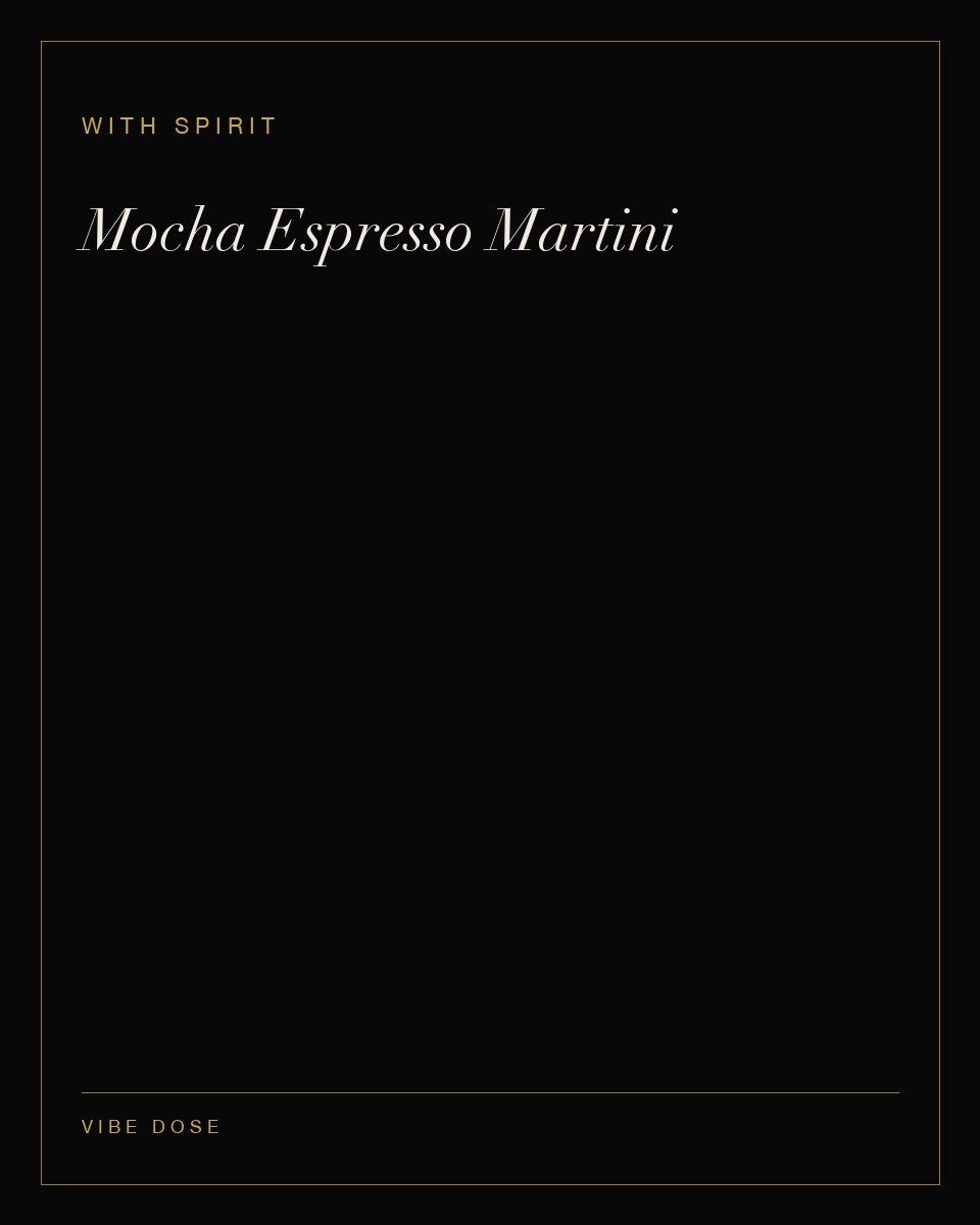 Mocha Espresso Martini — a with spirit Vibe Dose serve