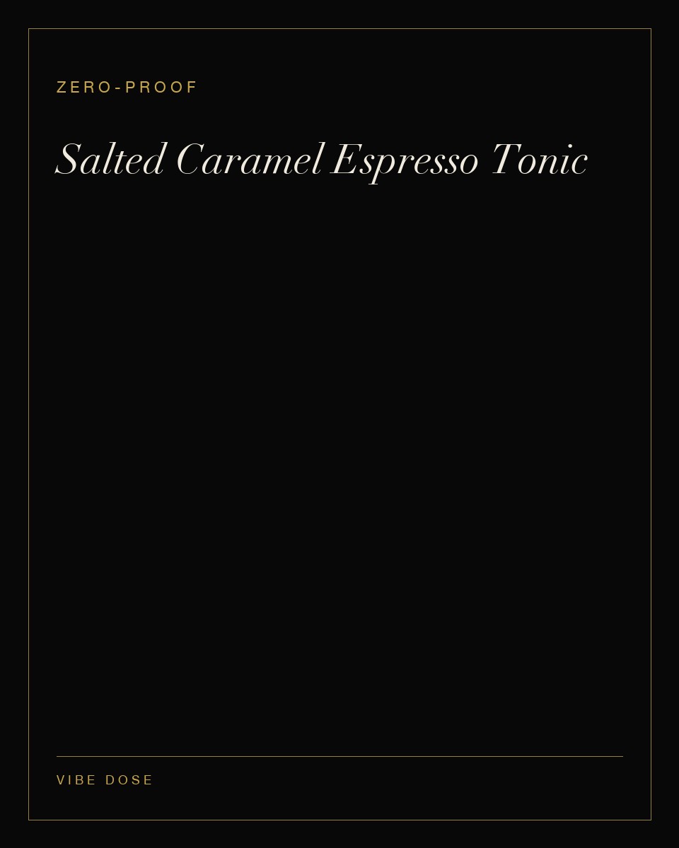 Salted Caramel Espresso Tonic — a zero-proof Vibe Dose serve