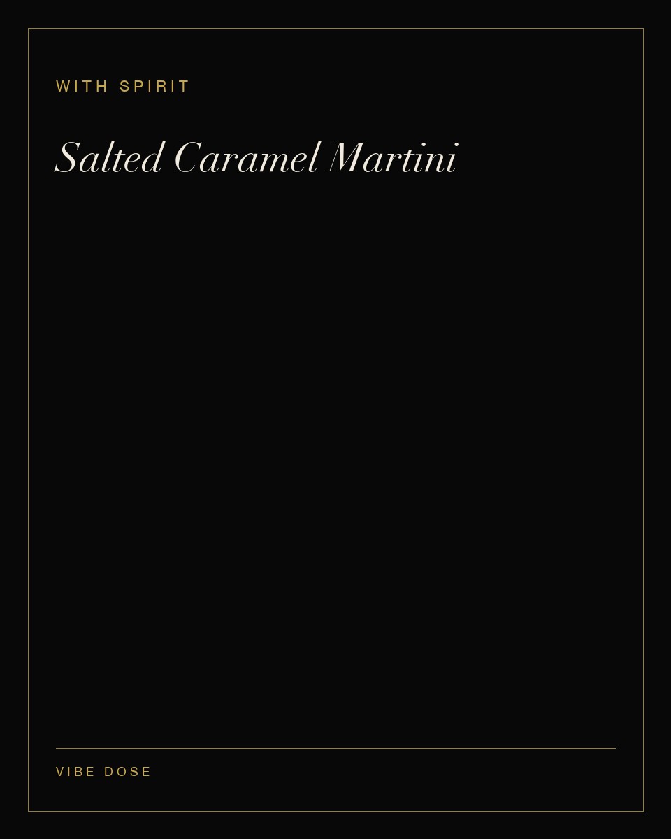 Salted Caramel Martini — a with spirit Vibe Dose serve